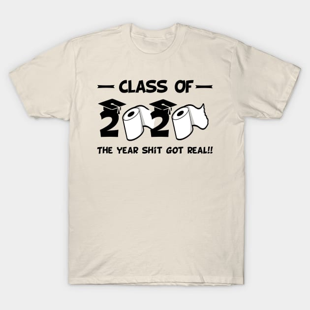 Funny class of 2020 the year shit got real T-Shirt by salah_698